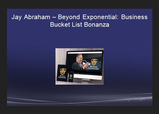 Jay Abraham Beyond Exponential Business